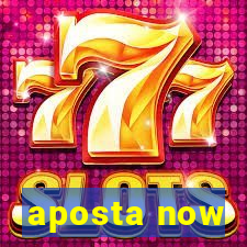 aposta now